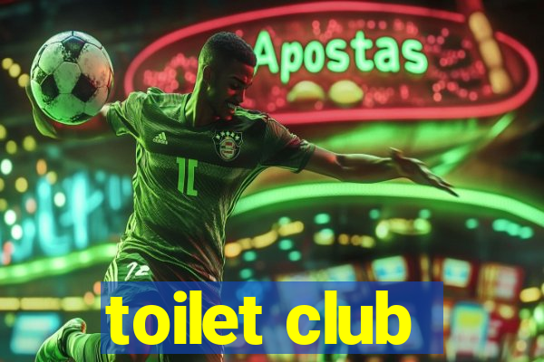 toilet club