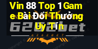 Vin 88 Top 1 Game Bài Đổi Thưởng Uy Tín