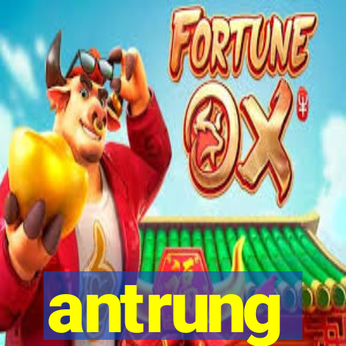 antrung