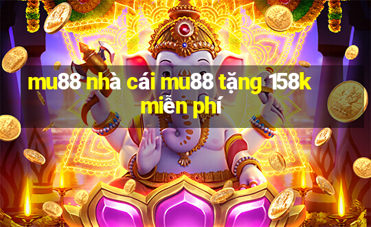 mu88 nhà cái mu88 tặng 158k miễn phí