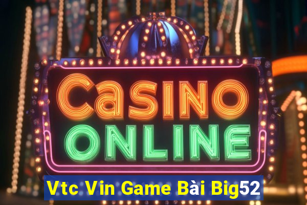 Vtc Vin Game Bài Big52