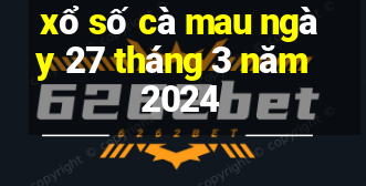 xổ số cà mau ngày 27 tháng 3 năm 2024