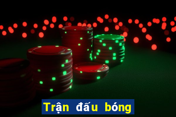 Trận đấu bóng đá trực tiếp trực tuyến