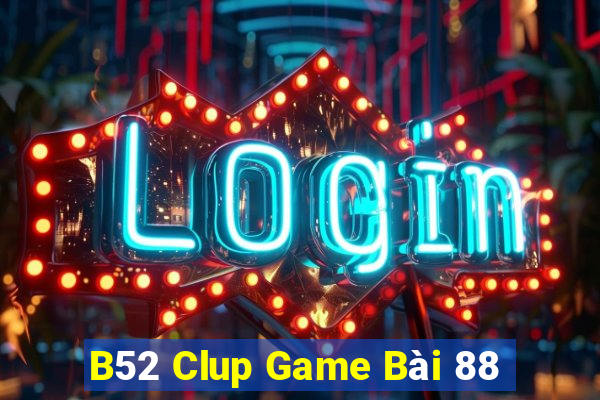 B52 Clup Game Bài 88