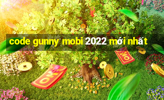 code gunny mobi 2022 mới nhất