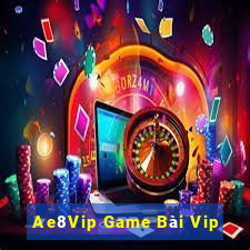 Ae8Vip Game Bài Vip