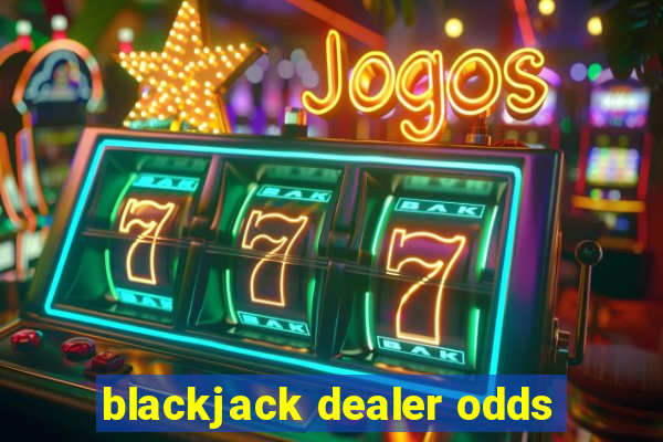 blackjack dealer odds