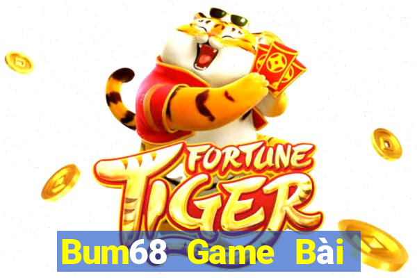 Bum68 Game Bài Online Uy Tín