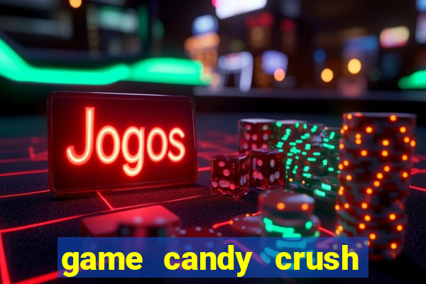 game candy crush saga online free