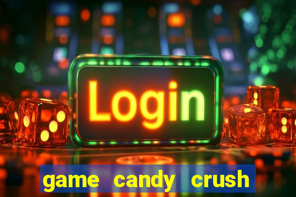 game candy crush saga online free