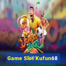 Game Slot Kufun68