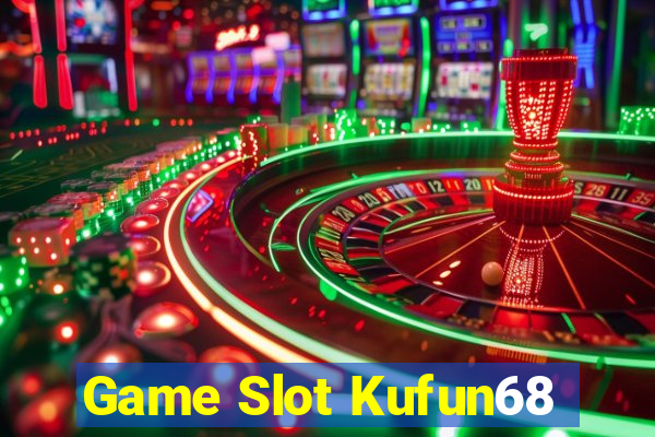 Game Slot Kufun68