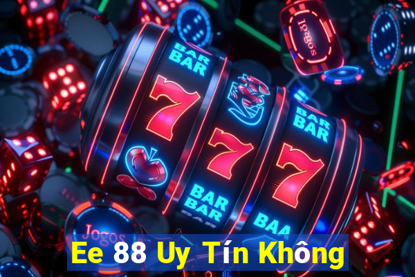 Ee 88 Uy Tín Không