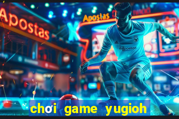 chơi game yugioh miễn phí