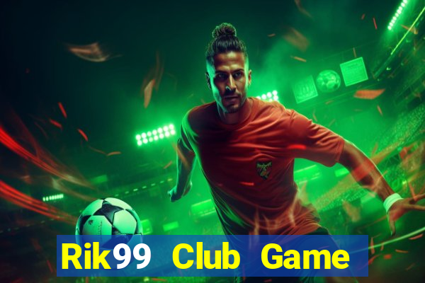 Rik99 Club Game Bài 247