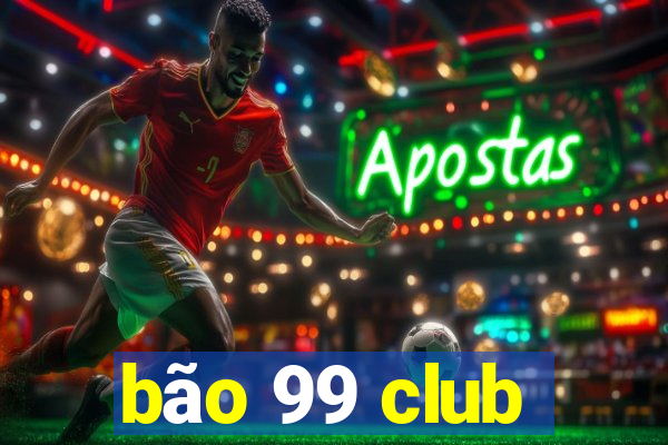 bao 99 club