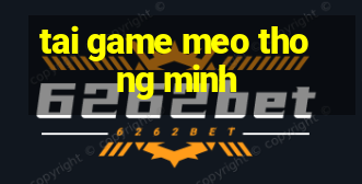 tai game meo thong minh