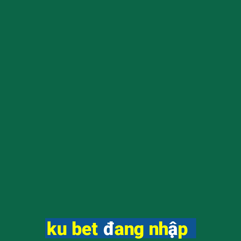 ku bet đang nhập