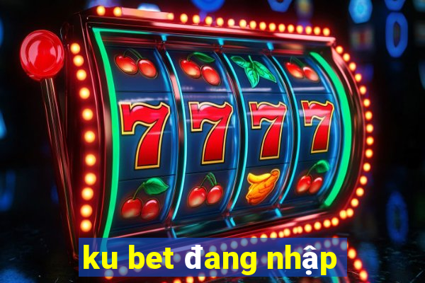 ku bet đang nhập