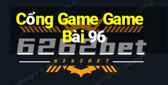 Cổng Game Game Bài 96