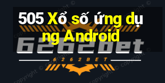 505 Xổ số ứng dụng Android