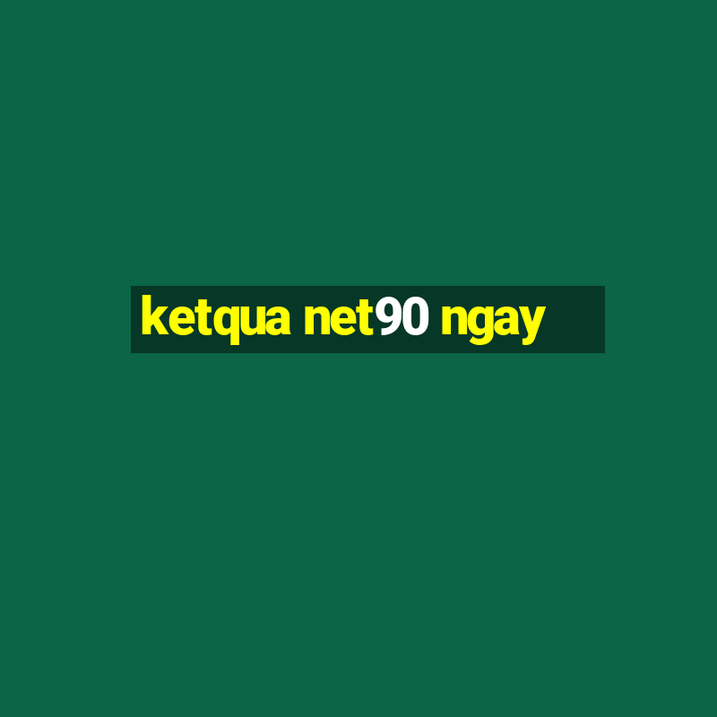 ketqua net90 ngay