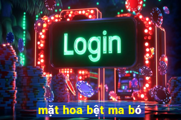 mặt hoa bệt ma bó