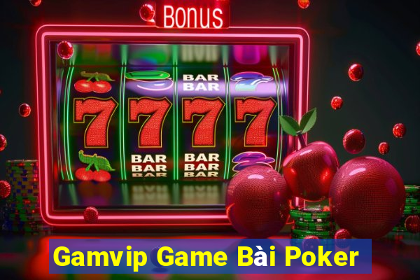 Gamvip Game Bài Poker