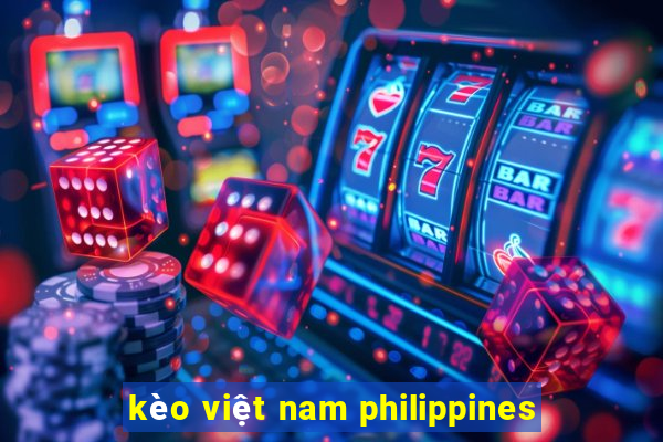 kèo việt nam philippines