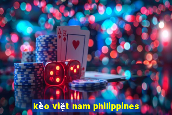 kèo việt nam philippines