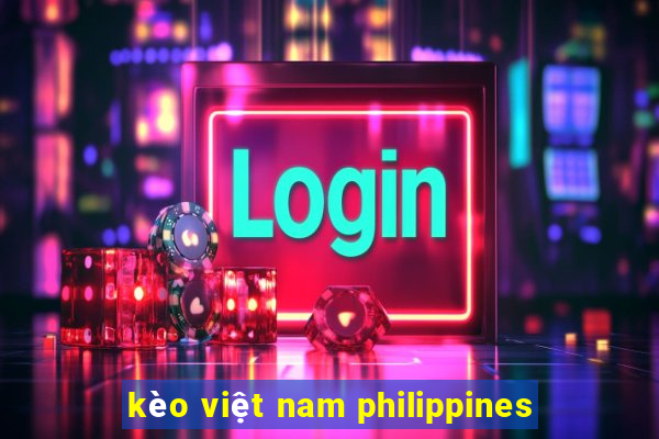 kèo việt nam philippines