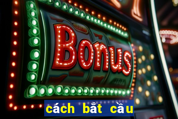 cách bắt cầu xóc đĩa online