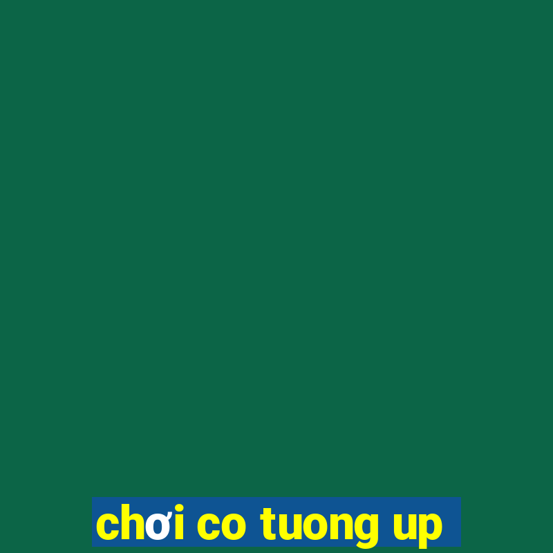 chơi co tuong up