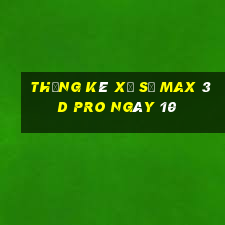 Thống kê Xổ Số max 3d pro ngày 10