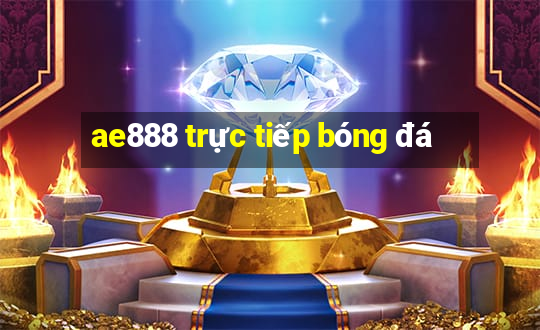 ae888 trực tiếp bóng đá