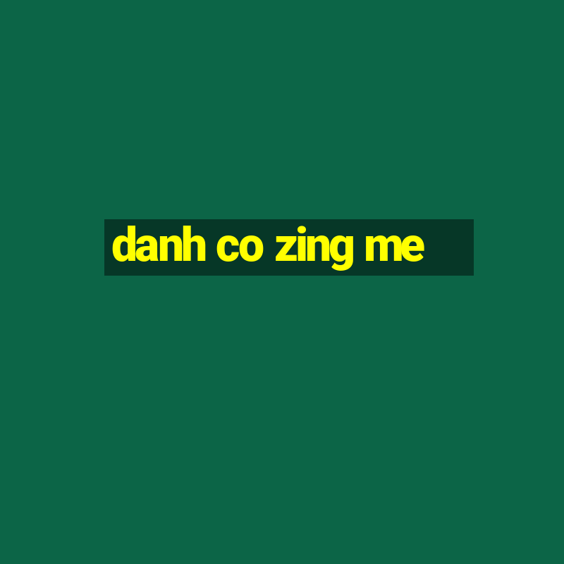 danh co zing me