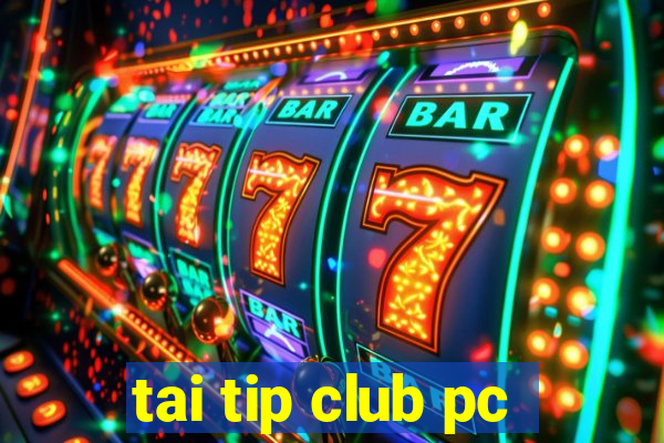 tai tip club pc