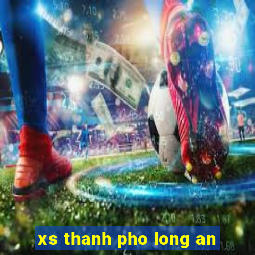 xs thanh pho long an