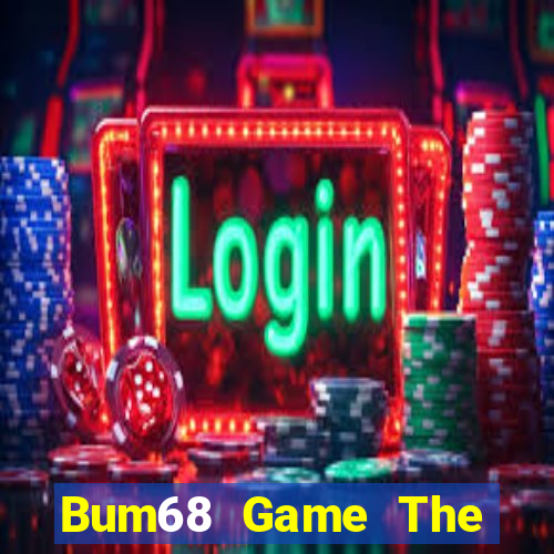 Bum68 Game The Bài Hay Nhất 2021