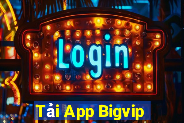 Tải App Bigvip