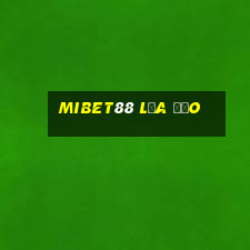 Mibet88 Lừa Đảo