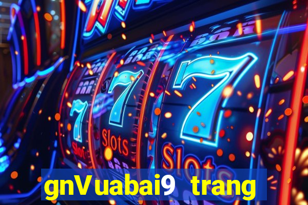 gnVuabai9 trang mạng Người thật