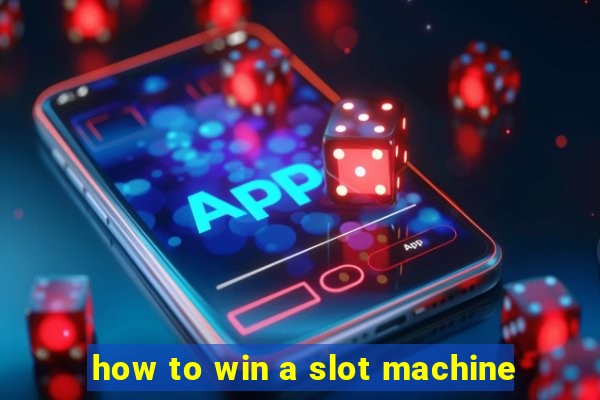 how to win a slot machine