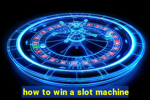 how to win a slot machine