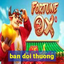 ban doi thuong