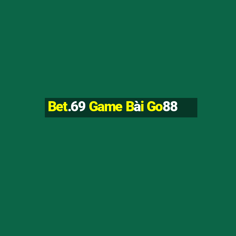 Bet.69 Game Bài Go88