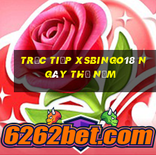 Trực tiếp XSBINGO18 ngày thứ năm