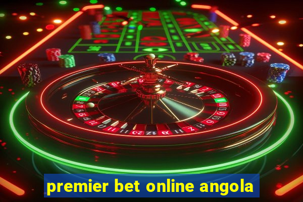 premier bet online angola