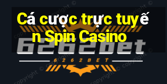 Cá cược trực tuyến Spin Casino