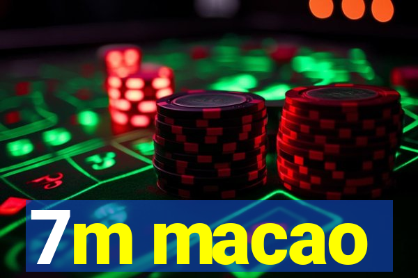 7m macao